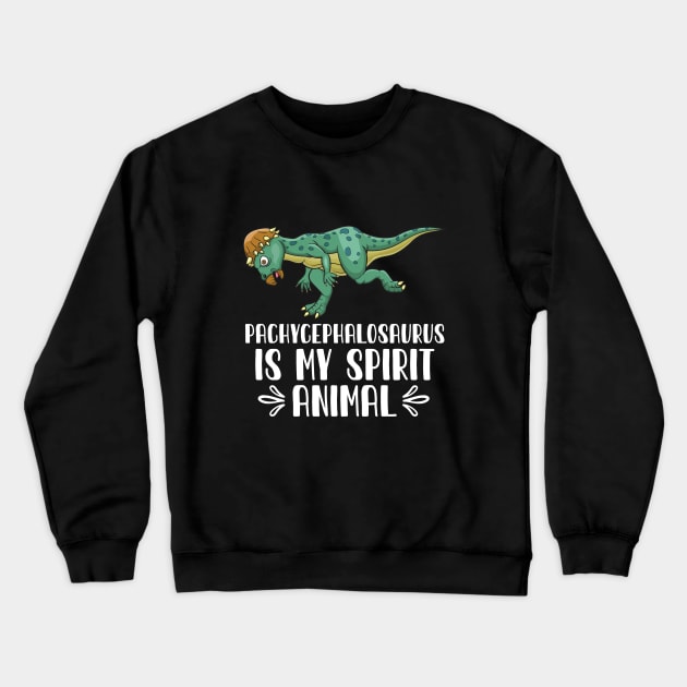 Pachycephalosaurus is My Spirit Animal Crewneck Sweatshirt by simonStufios